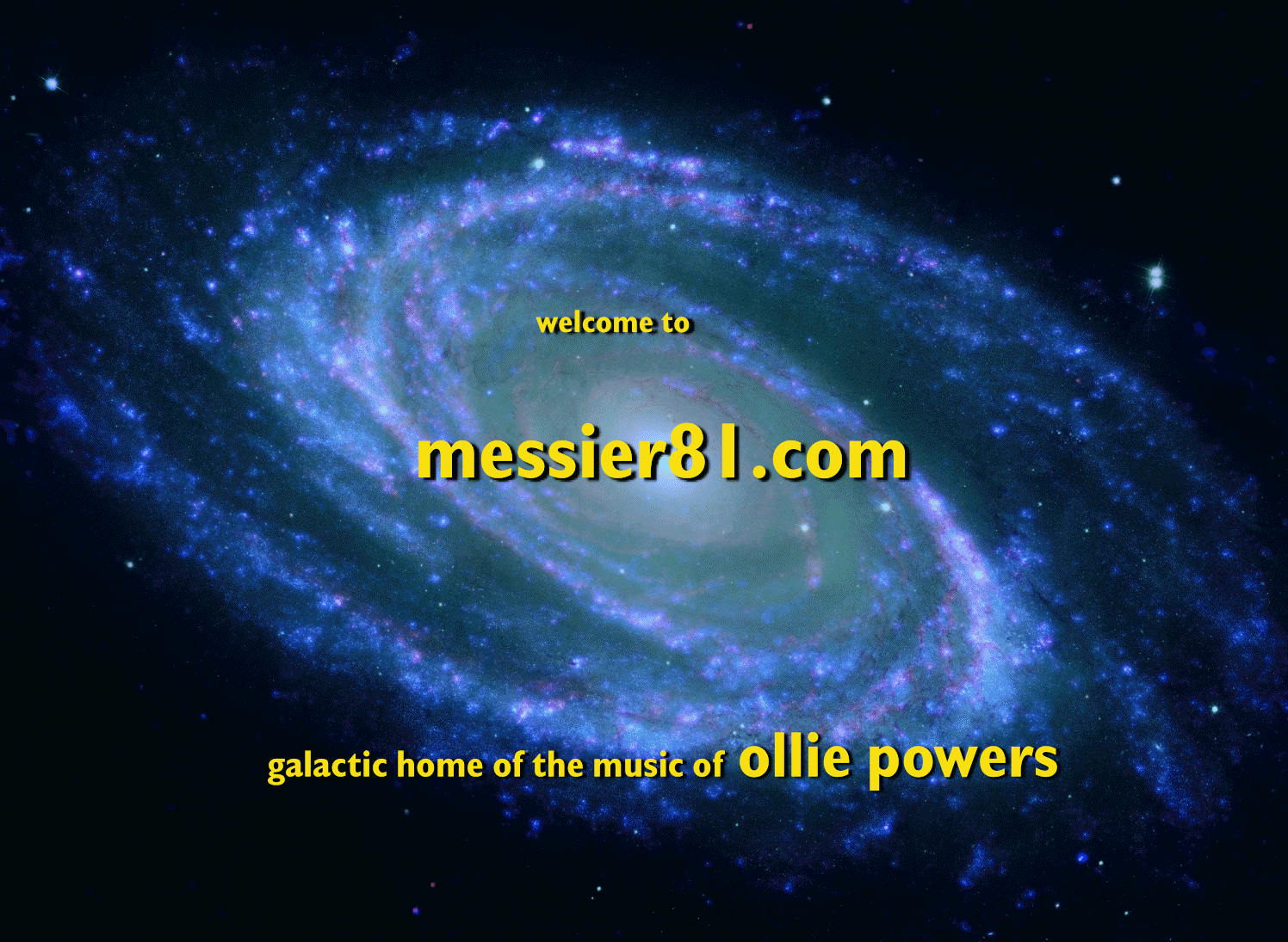welcome to messier 81 � galactic home of the music of
          ollie powers